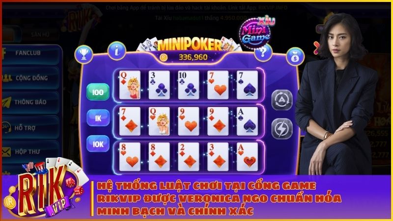 Veronica Ngo chuẩn hóa hệ thống luật chơi giúp hội viên Rikvip cá cược minh bạch