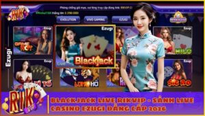 blackjack live rikvip sanh live casino ezugi