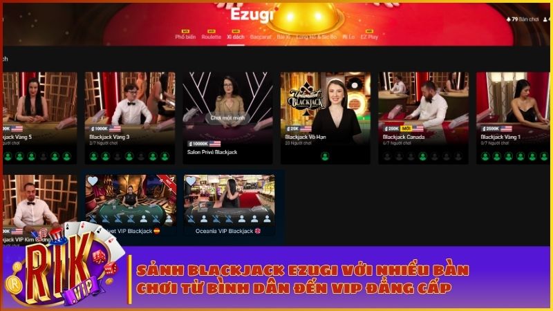Sảnh chờ Blackjack Live với đa dạng hạn mức cược cho mọi game thủ