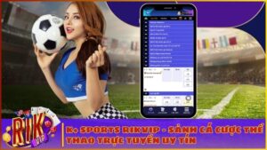 k sports rikvip ca cuoc the thao truc tuyen