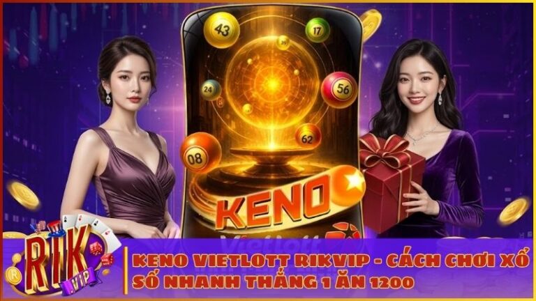 keno vietlott rikvip huong dan va bi kip