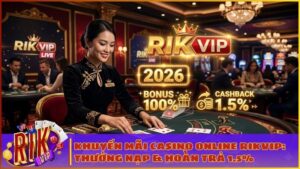 khuyen mai casino online rikvip moi nhat